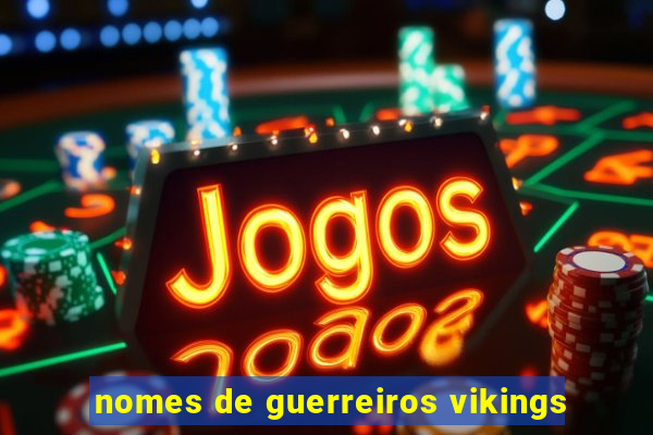 nomes de guerreiros vikings